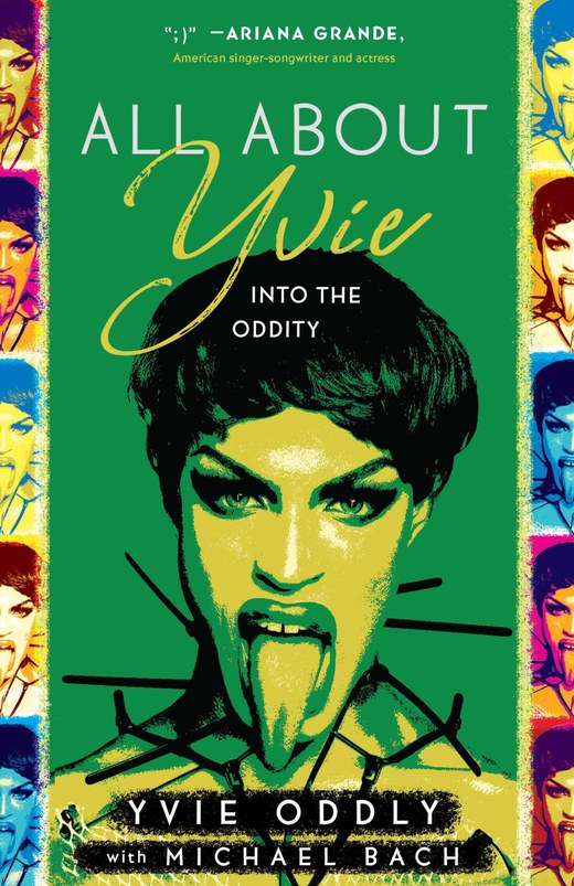 Cover of All About Yvie: Into the Oddity by Yvie Oddly with Michael Bach: pop-art green portrait of drag artist Yvie Oddly.